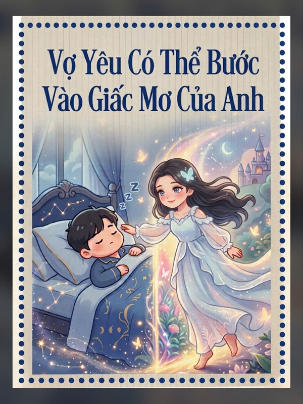 VỢ YÊU CÓ THỂ BƯỚC VÀO GIẤC MƠ CỦA ANH